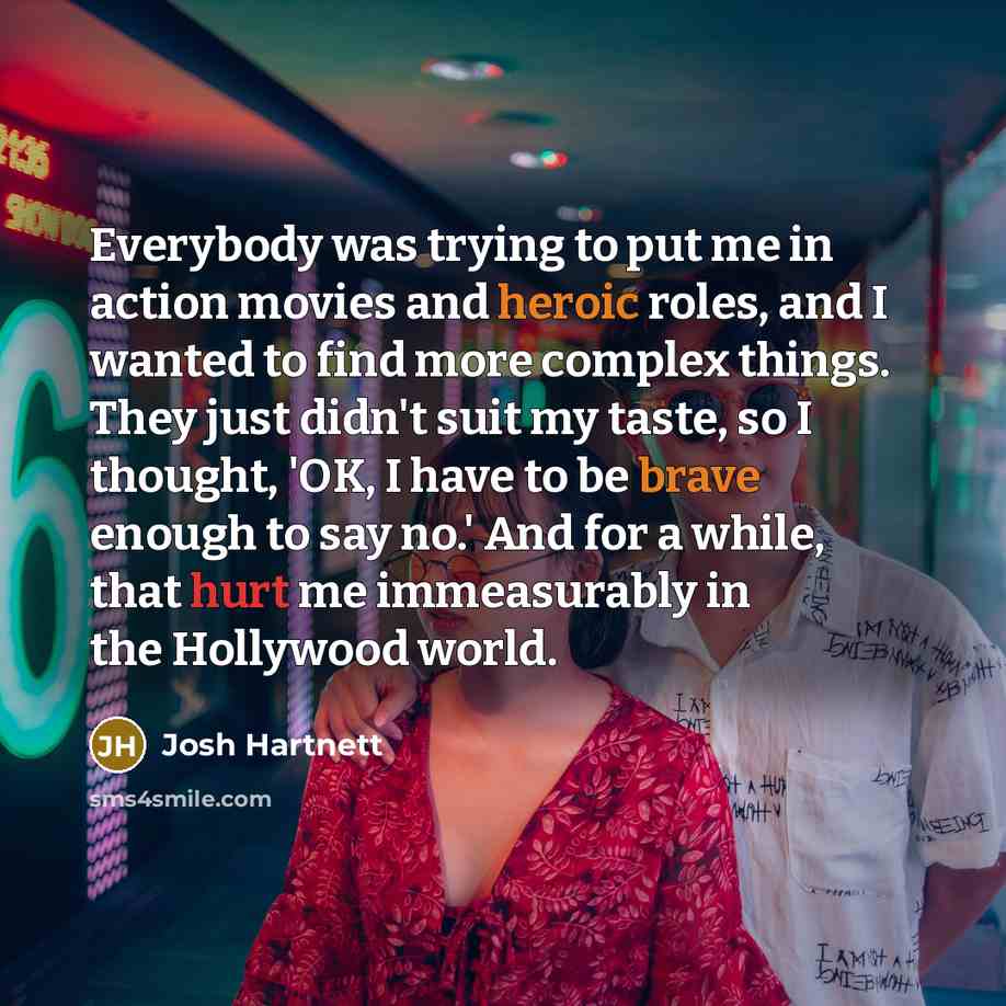 “Everybody was trying to put me in action movies and…” quote by Josh Hartnett
