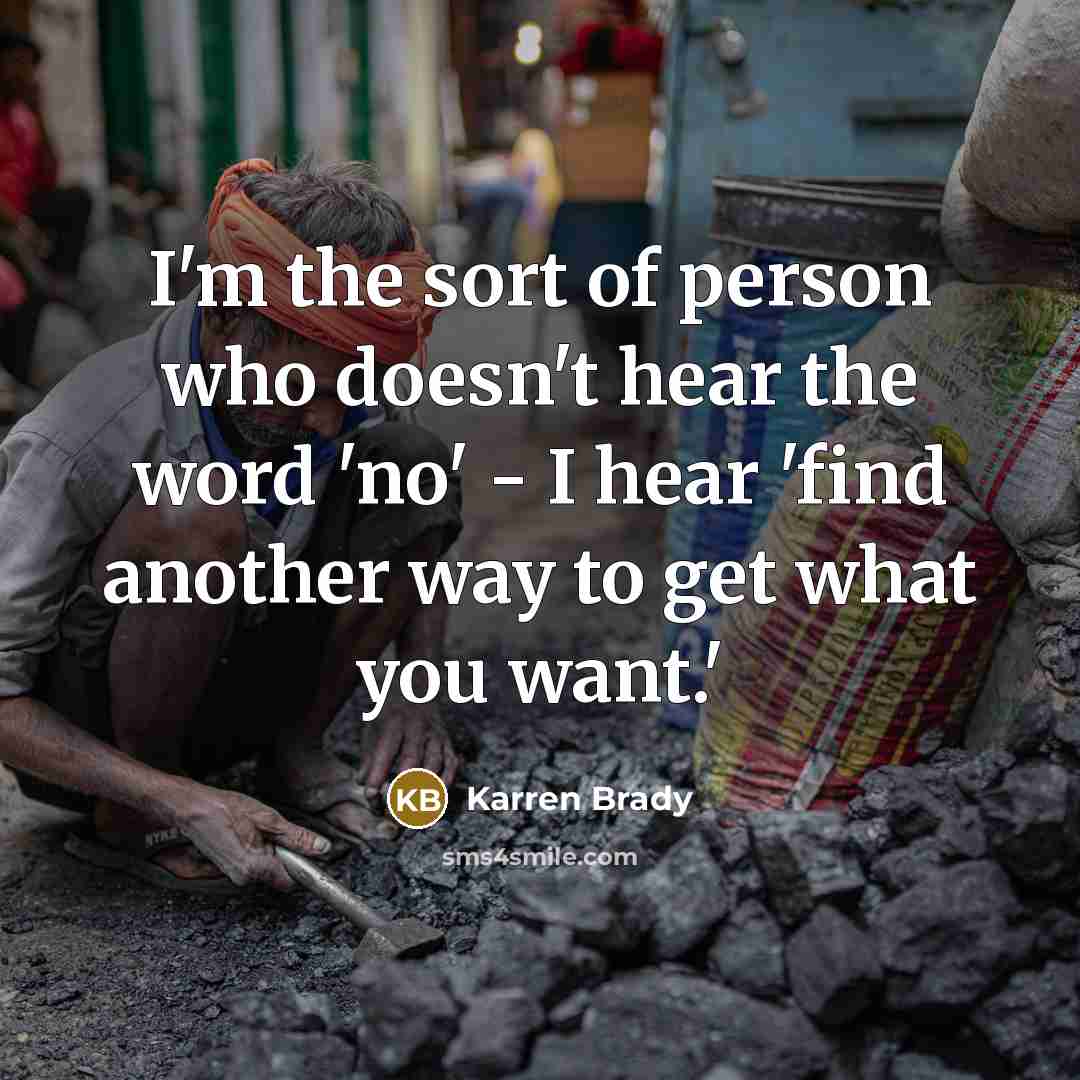 “I'm the sort of person who doesn't hear the word…” quote by Karren Brady