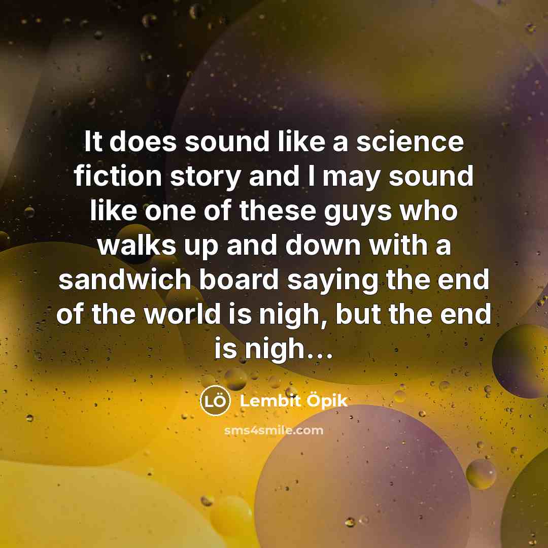 “It does sound like a science fiction story and I…” quote by Lembit Opik