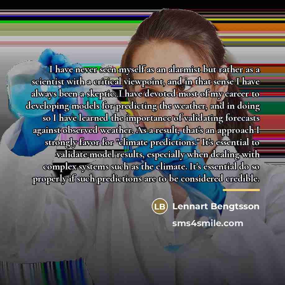 “I have never seen myself as an alarmist but rather…” quote by Lennart Bengtsson
