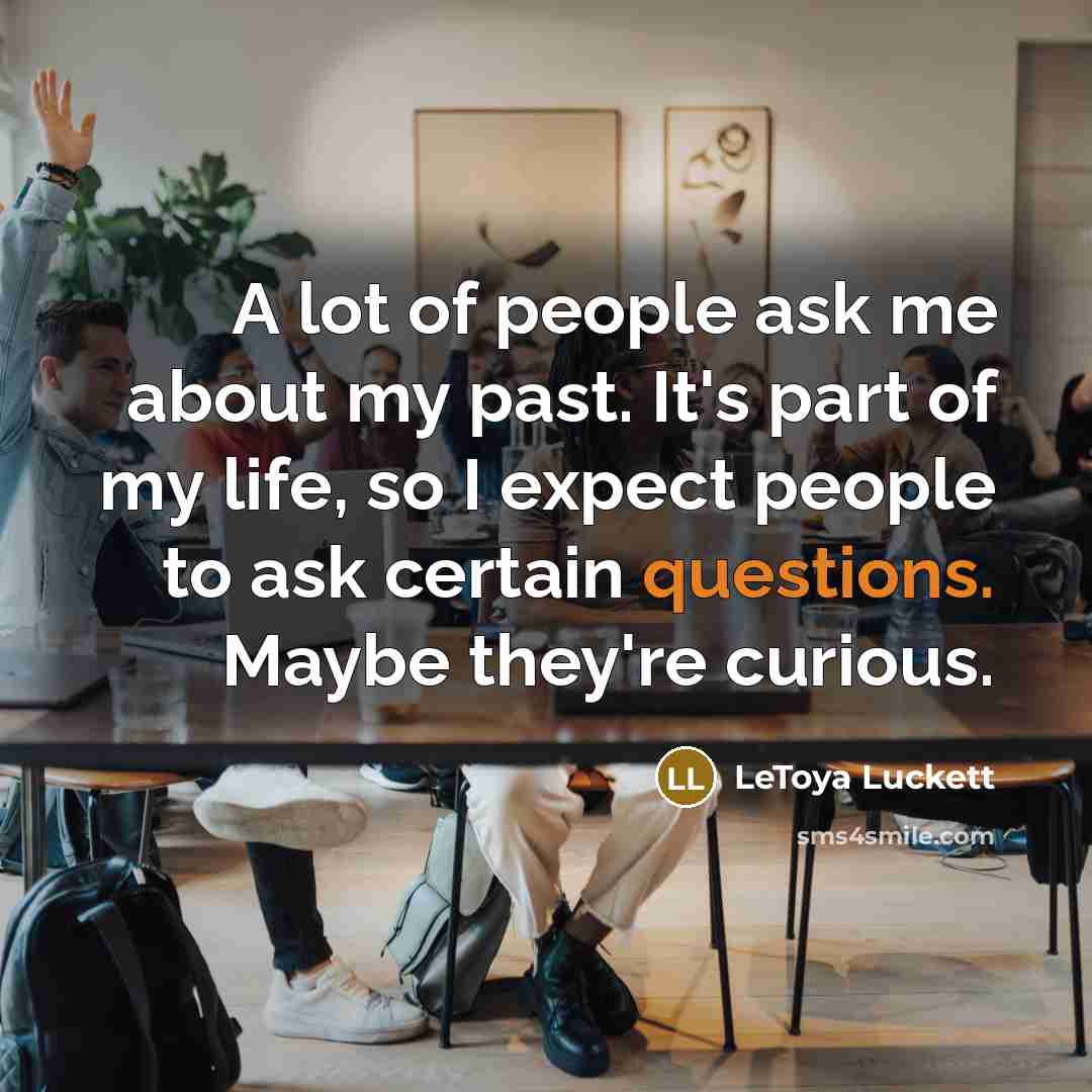 “A lot of people ask me about my past. It's…” quote by LeToya Luckett