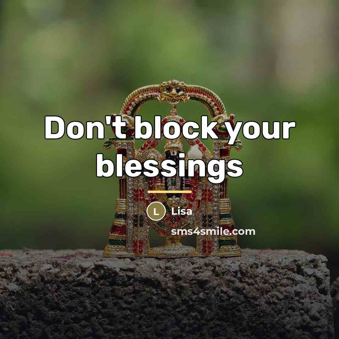 “Don't block your blessings…” quote by Lisa