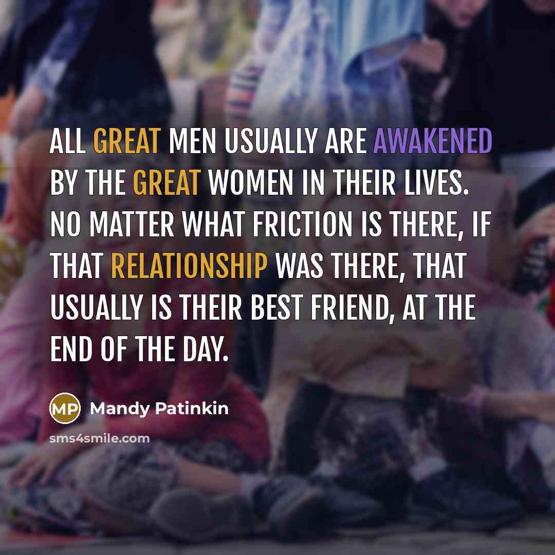 “All great men usually are awakened by the great women…” quote by Mandy Patinkin