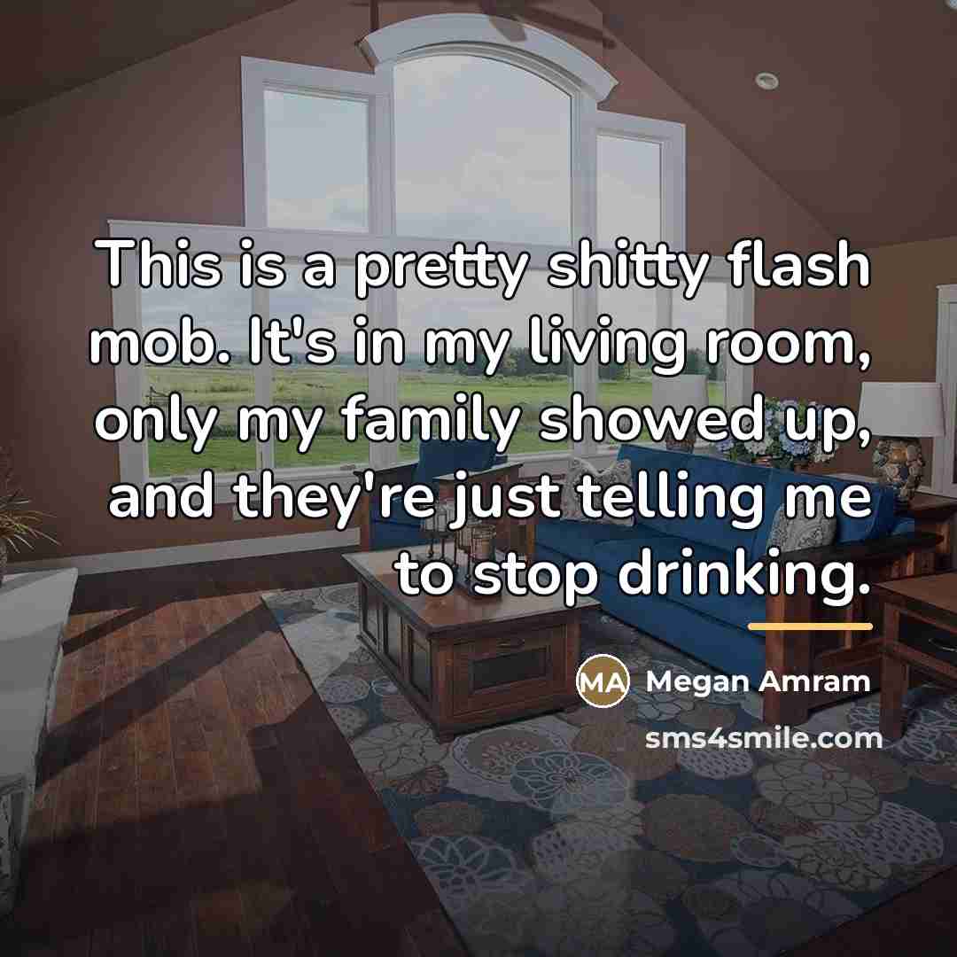 “This is a pretty shitty flash mob. It's in my…” quote by Megan Amram