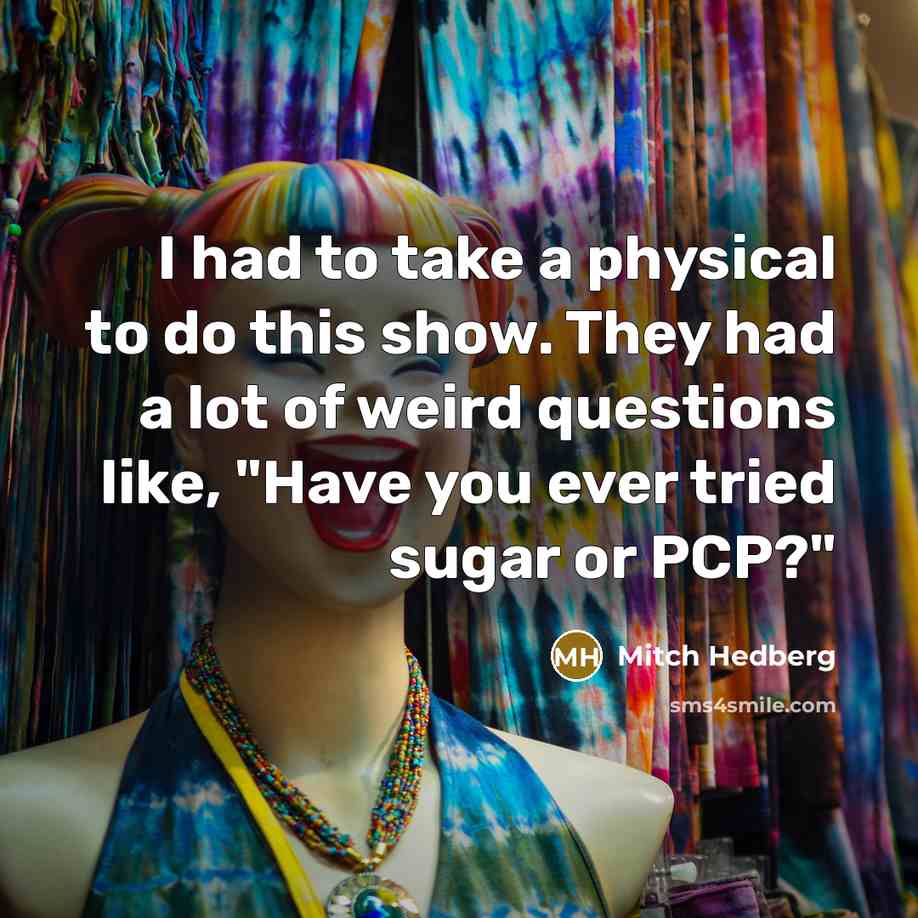 “I had to take a physical to do this show.…” quote by Mitch Hedberg