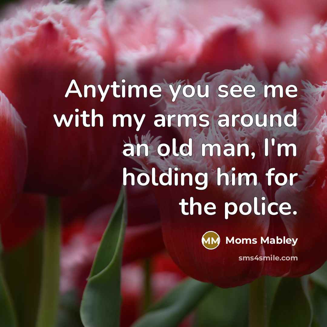 “Anytime you see me with my arms around an old…” quote by Moms Mabley