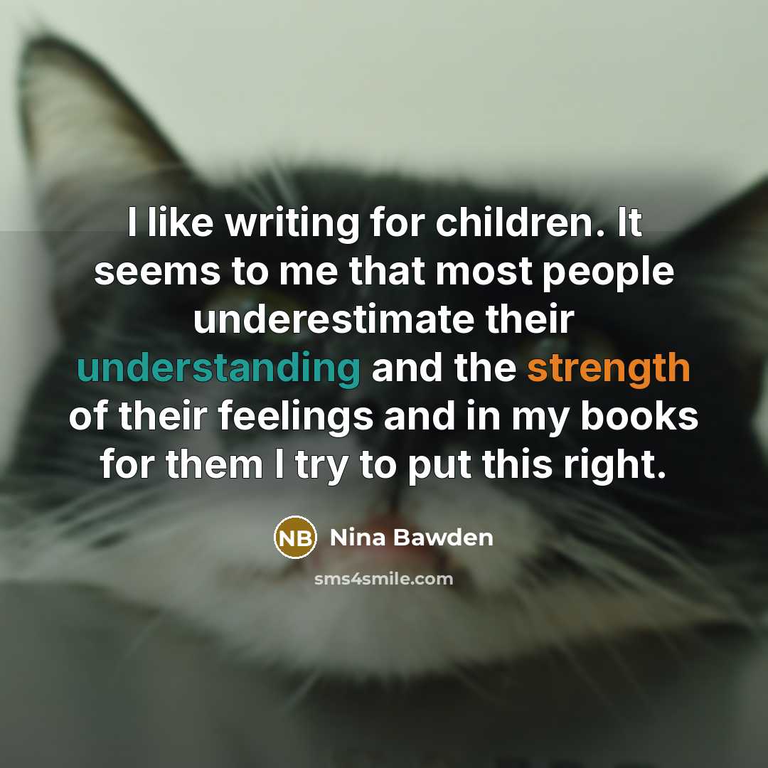 “I like writing for children. It seems to me that…” quote by Nina Bawden