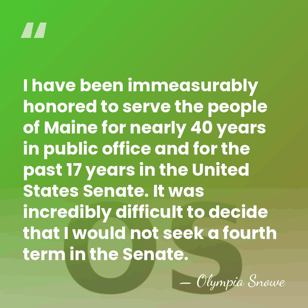 I have been immeasurably honored to serve the people of Maine for&hellip; - Olympia Snowe