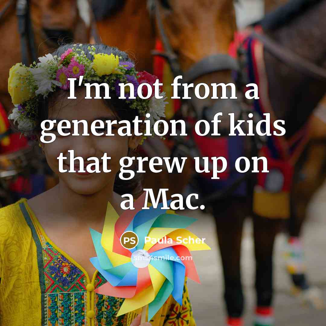 “I'm not from a generation of kids that grew up…” quote by Paula Scher
