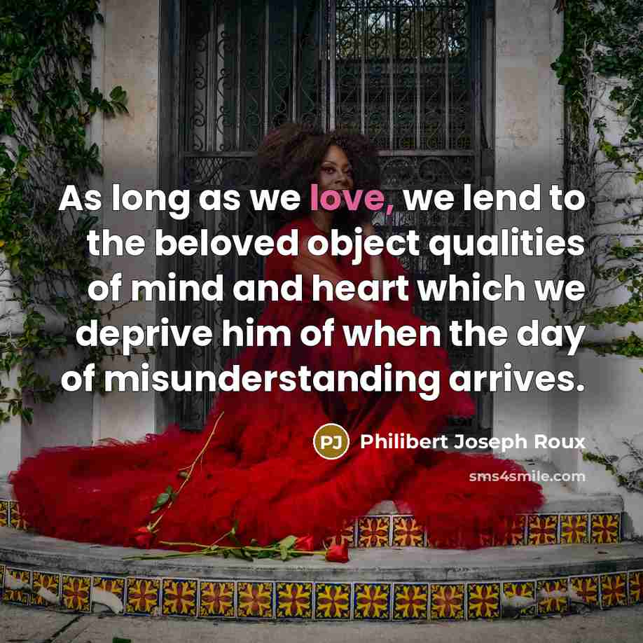 “As long as we love, we lend to the beloved…” quote by Philibert Joseph Roux