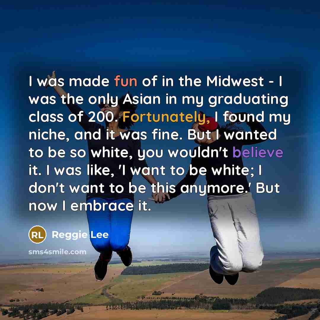 “I was made fun of in the Midwest - I…” quote by Reggie Lee