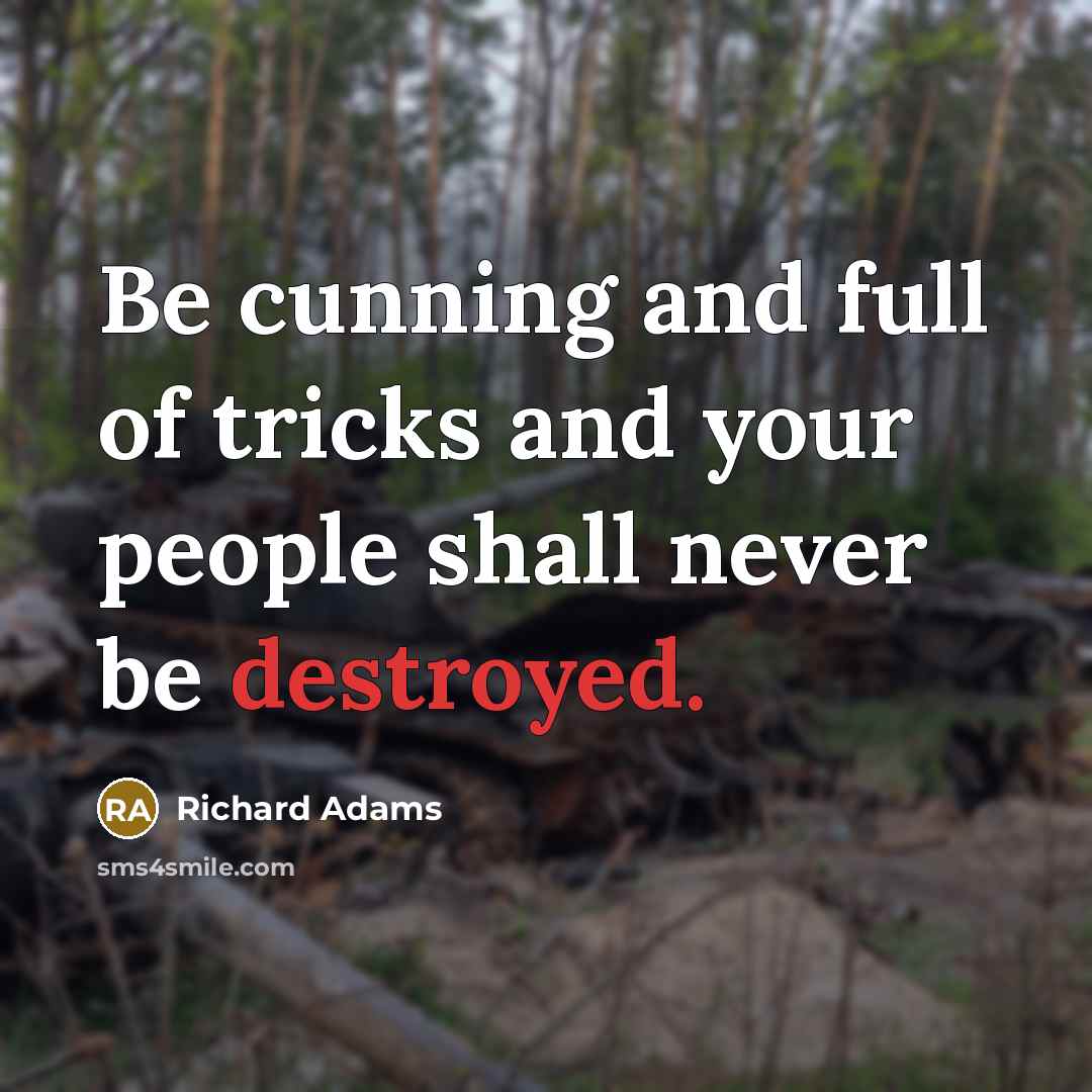 “Be cunning and full of tricks and your people shall…” quote by Richard Adams