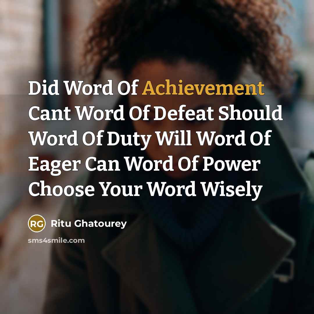 “Did Word Of Achievement Cant Word Of Defeat Should Word…” quote by Ritu Ghatourey