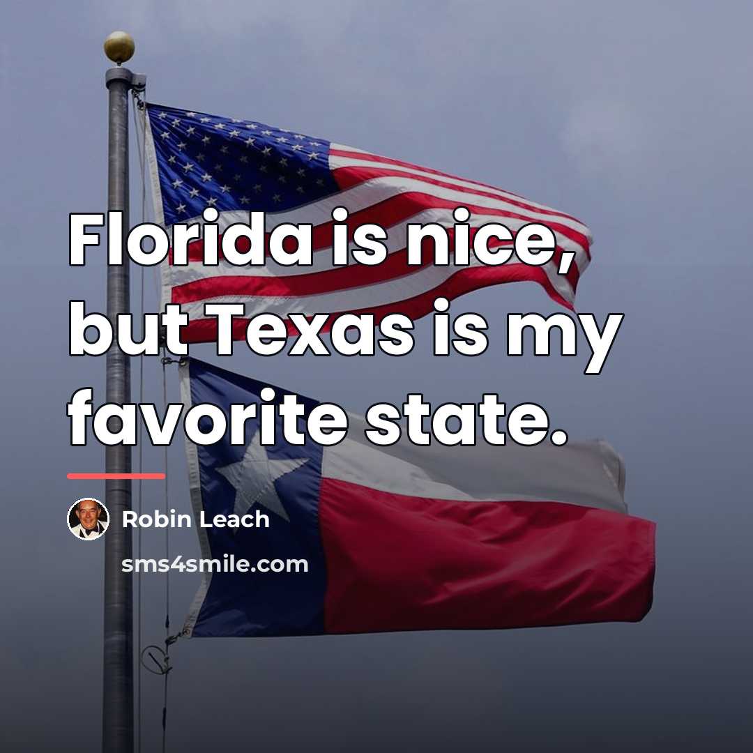 “Florida is nice, but Texas is my favorite state.…” quote by Robin Leach