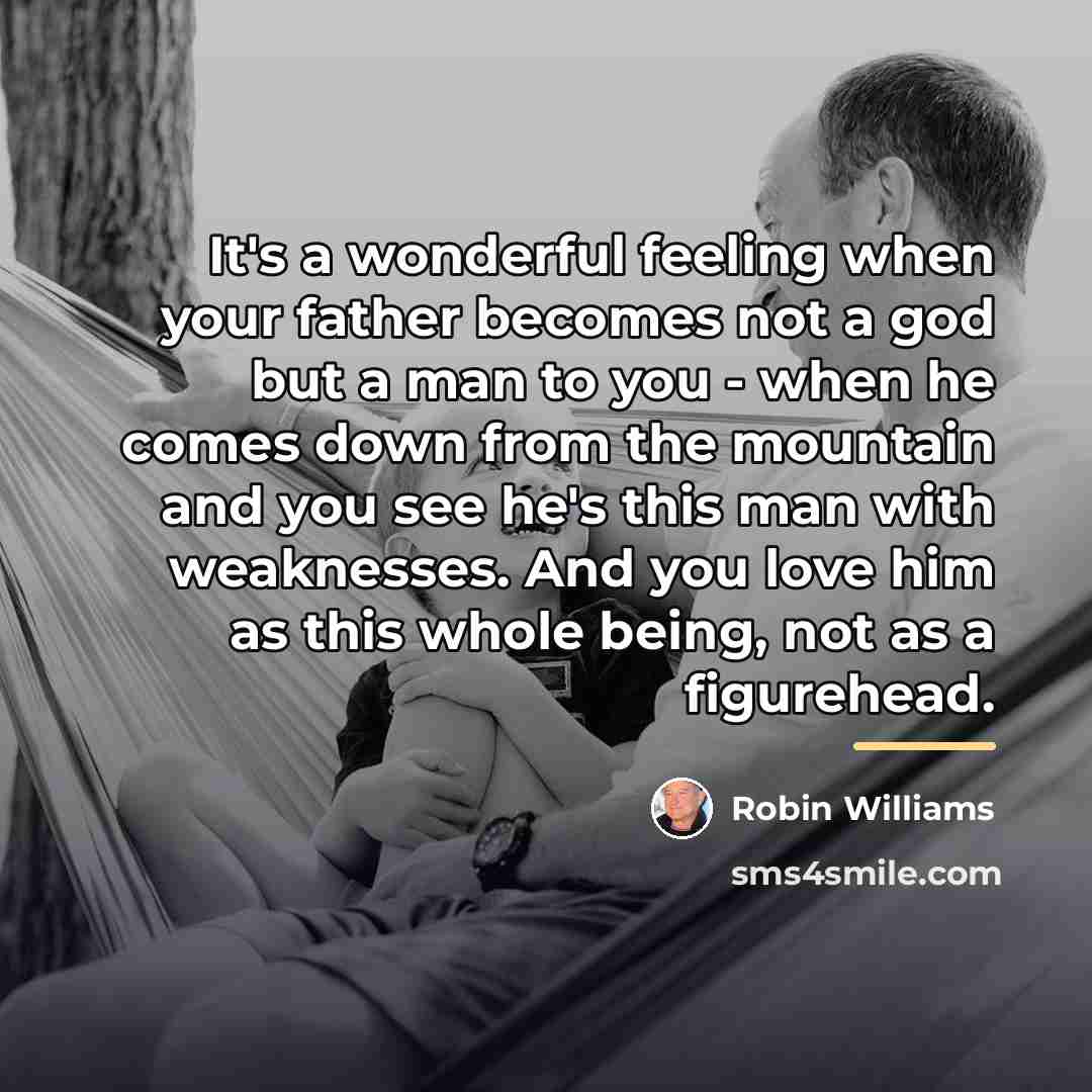 “It's a wonderful feeling when your father becomes not a…” quote by Robin Williams