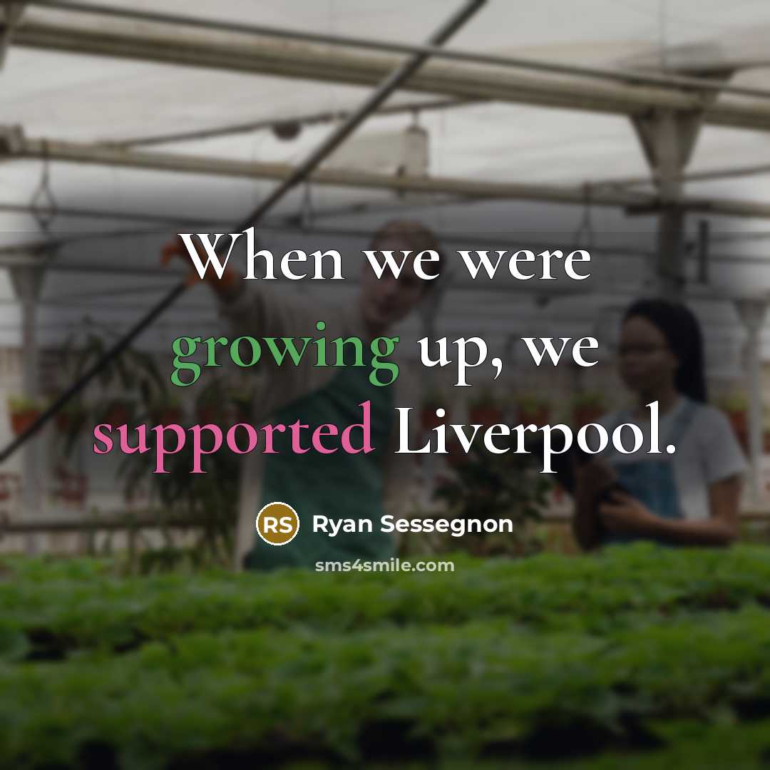 “When we were growing up, we supported Liverpool.” quote by Ryan Sessegnon