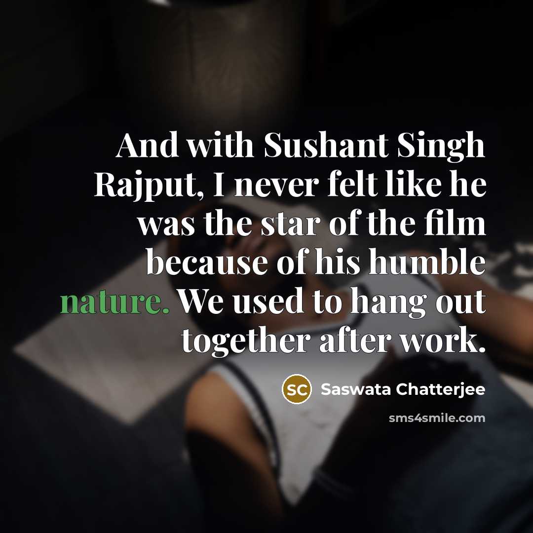 “And with Sushant Singh Rajput, I never felt like he…” quote by Saswata Chatterjee