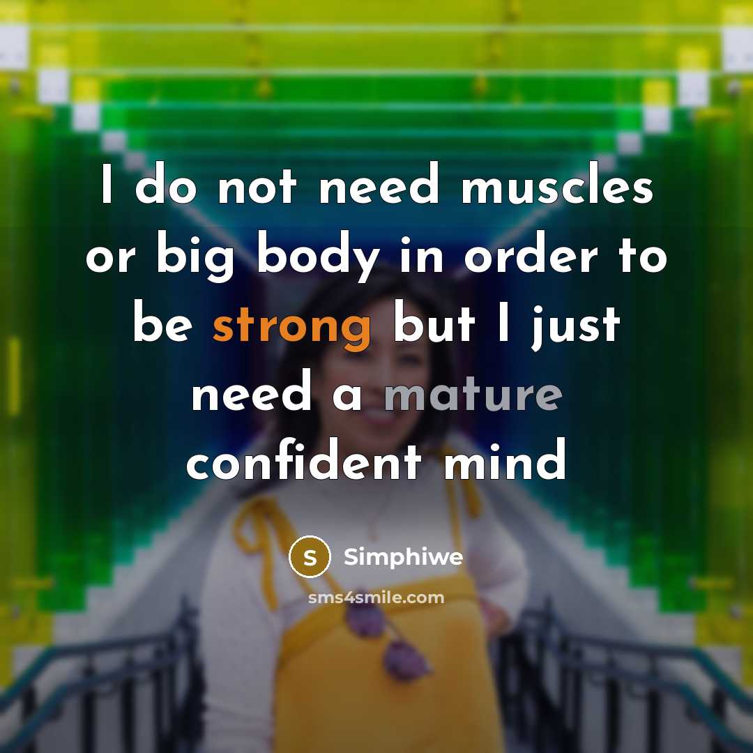 “I do not need muscles or big body in order…” quote by Simphiwe