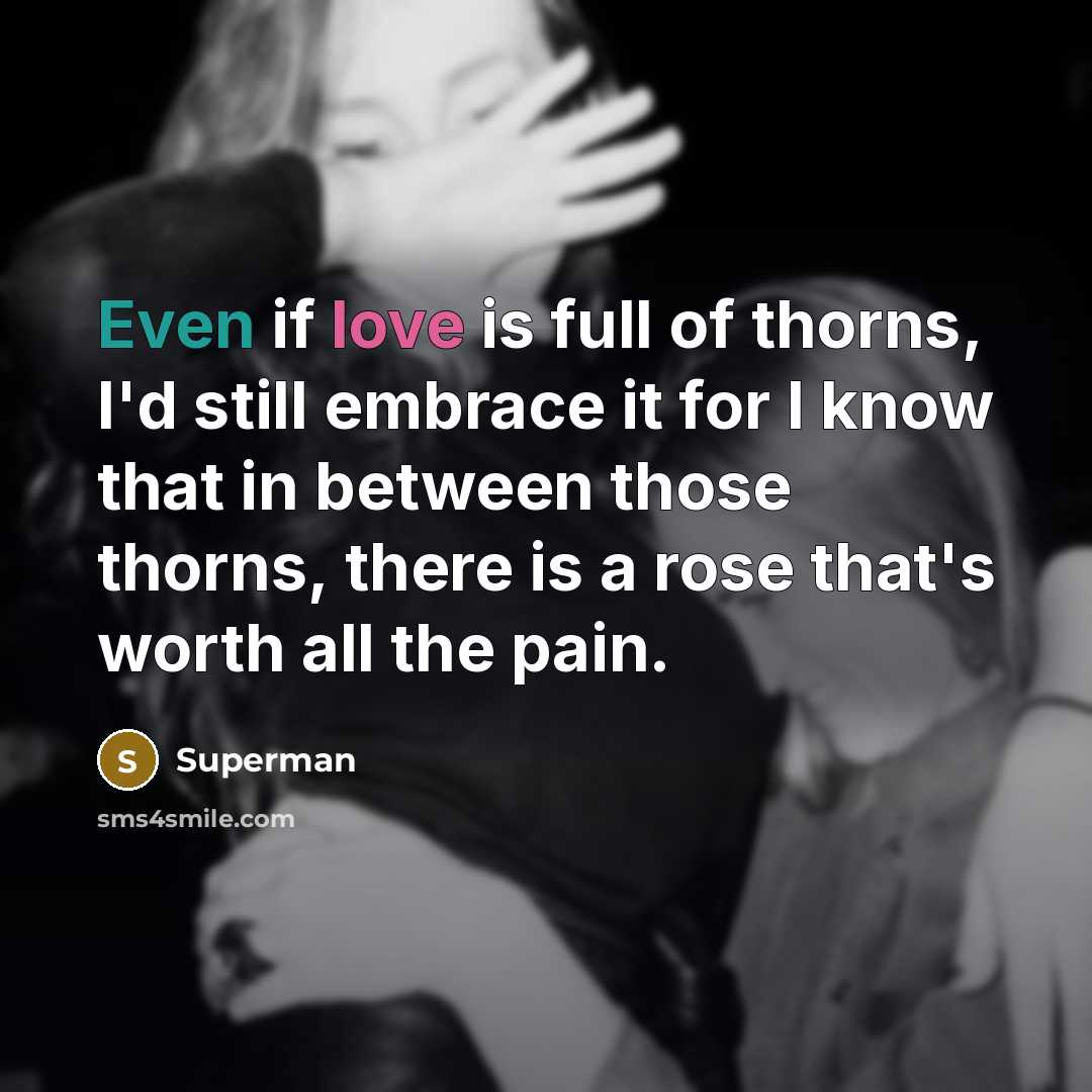 “Even if love is full of thorns, I'd still embrace…” quote by Superman