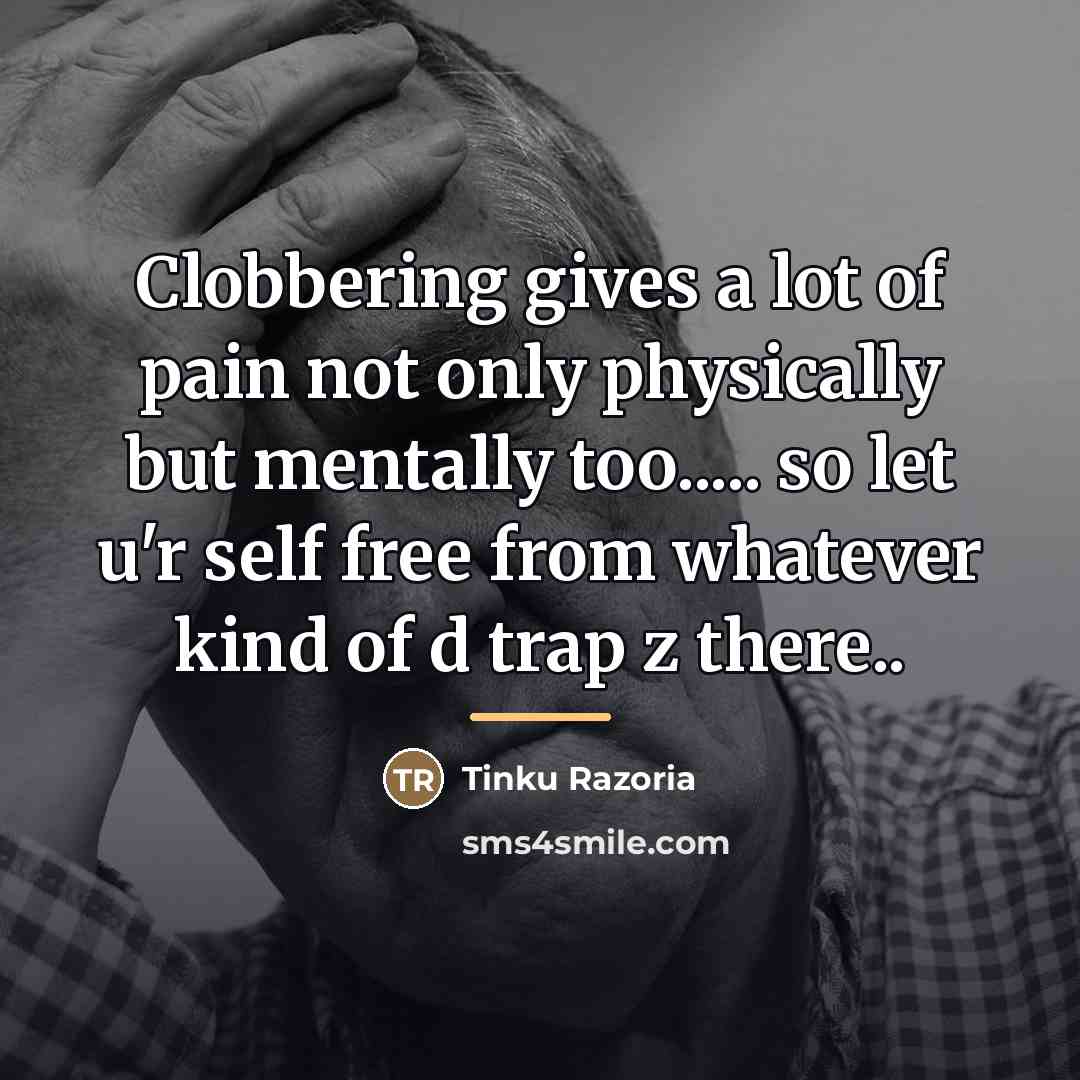 “Clobbering gives a lot of pain not only physically but…” quote by Tinku Razoria