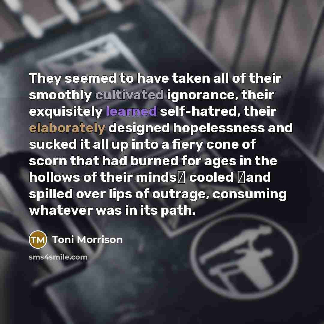 “They seemed to have taken all of their smoothly cultivated…” quote by Toni Morrison