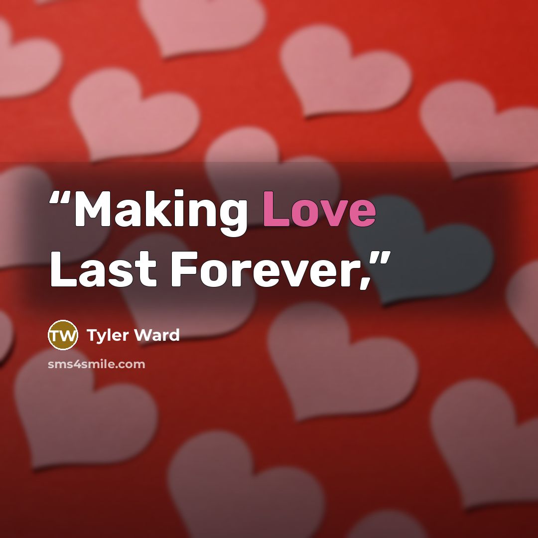 “Making Love Last Forever,” quote by Tyler Ward