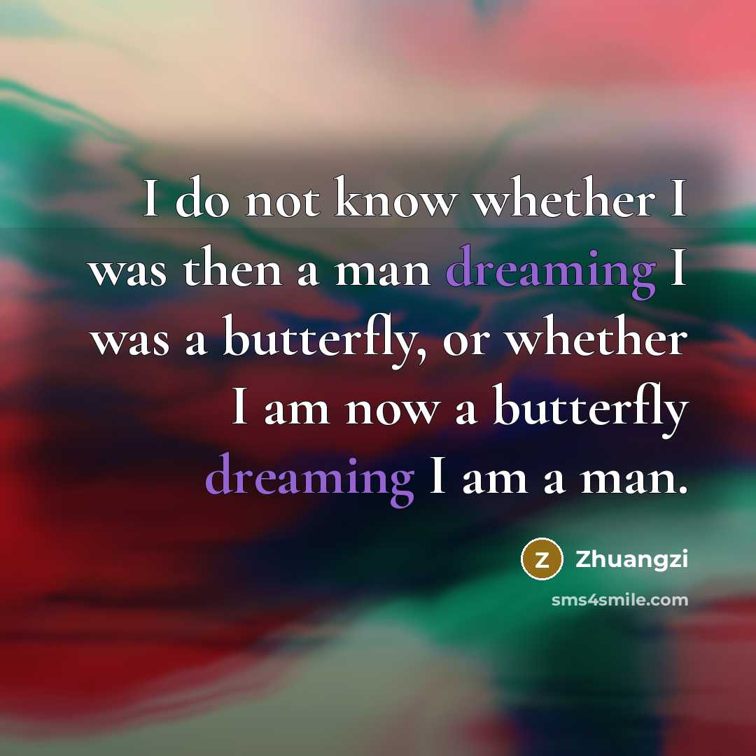 “I do not know whether I was then a man…” quote by Zhuangzi