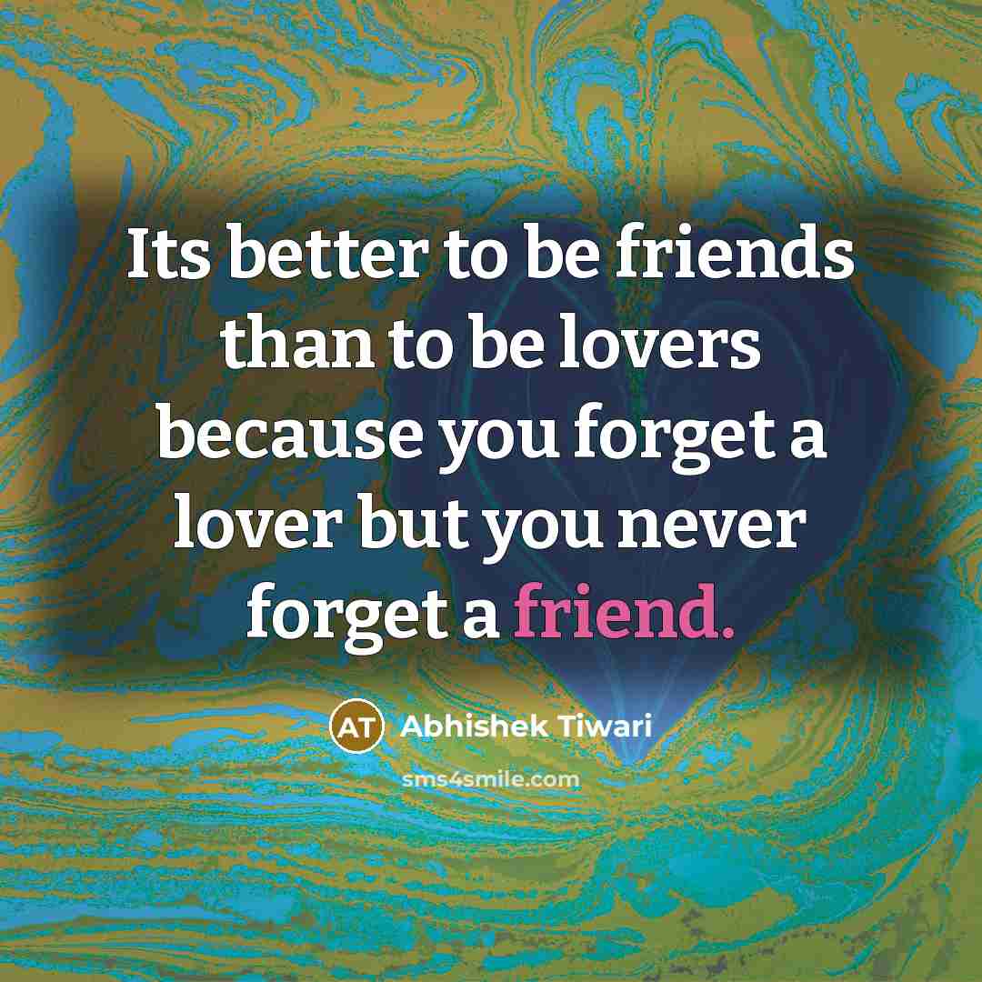 “Its better to be friends than to be lovers because…” quote by Abhishek Tiwari