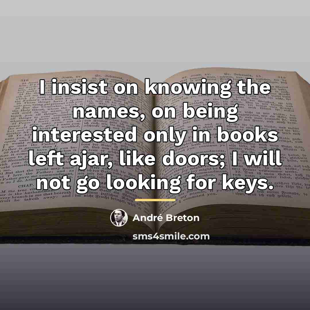 “I insist on knowing the names, on being interested only…” quote by Andre Breton