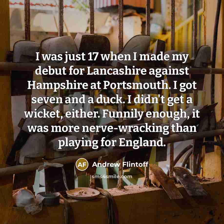 “I was just 17 when I made my debut for…” quote by Andrew Flintoff