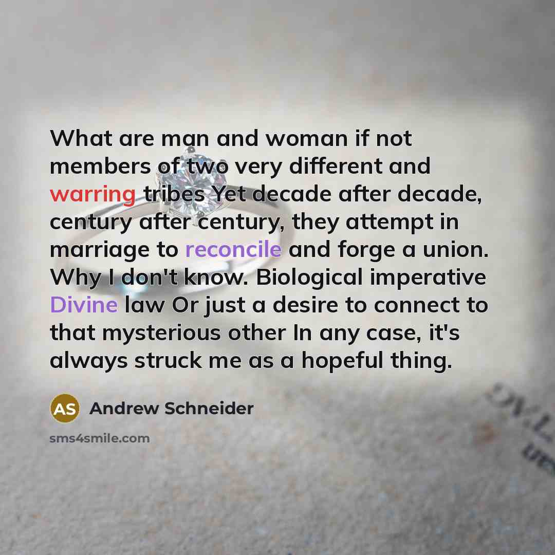 “What are man and woman if not members of two…” quote by Andrew Schneider