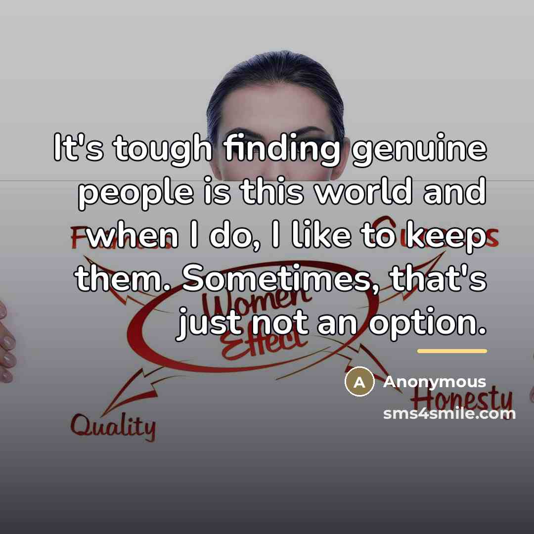 “It's tough finding genuine people is this world and when…” quote by Anonymous