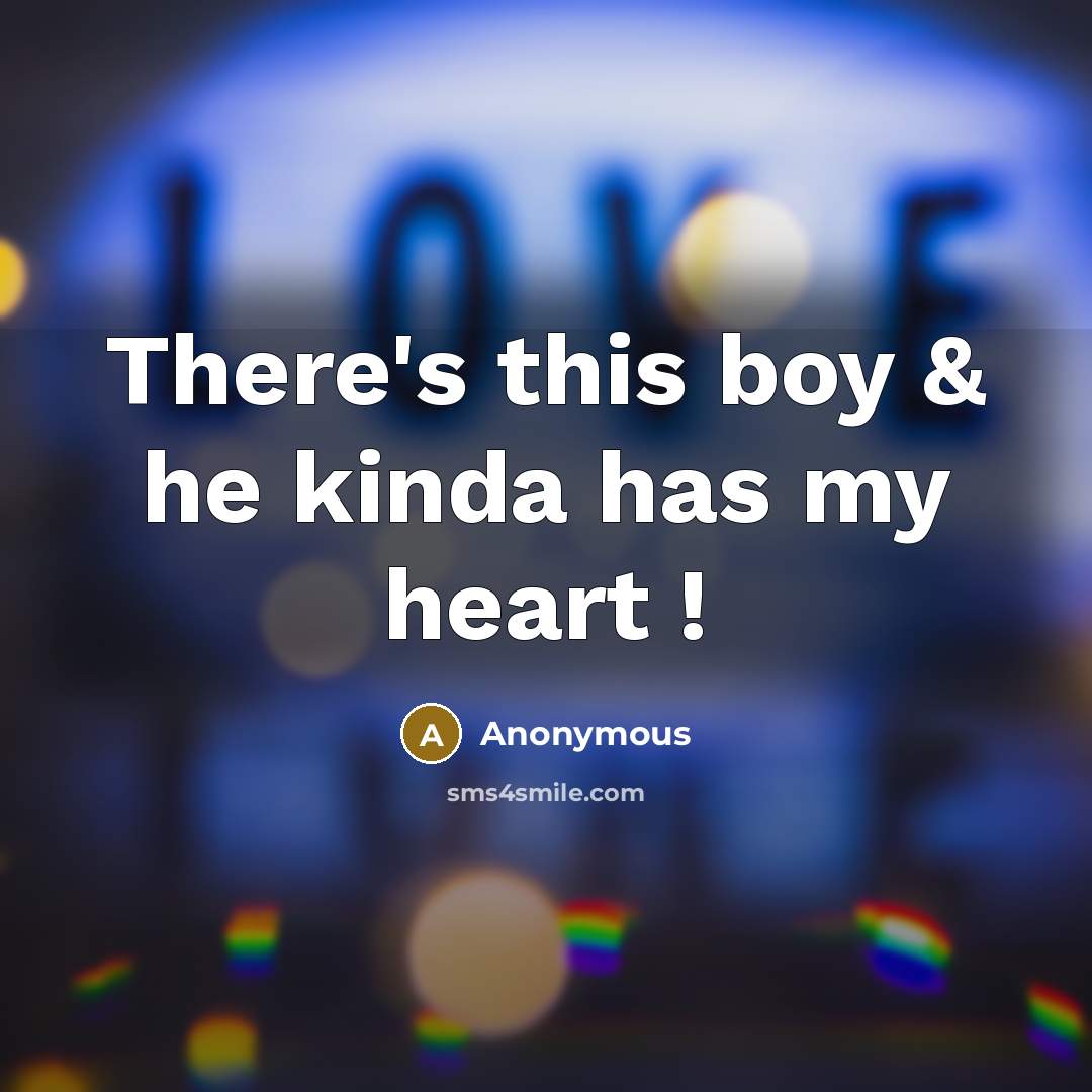 “There's this boy & he kinda has my heart !…” quote by Anonymous