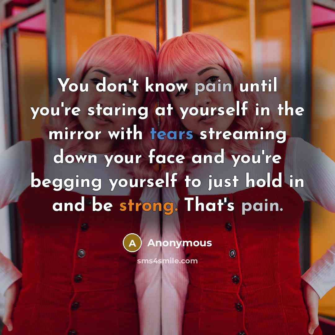 “You don't know pain until you're staring at yourself in…” quote by Anonymous