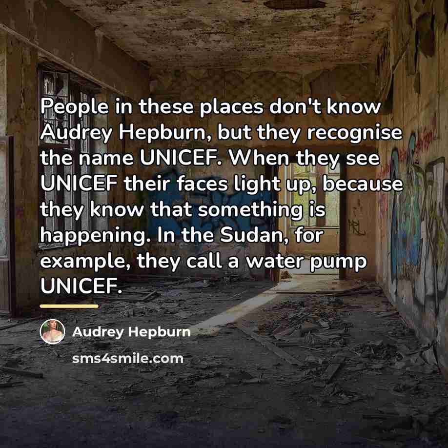 “People in these places don't know Audrey Hepburn, but they…” quote by Audrey Hepburn