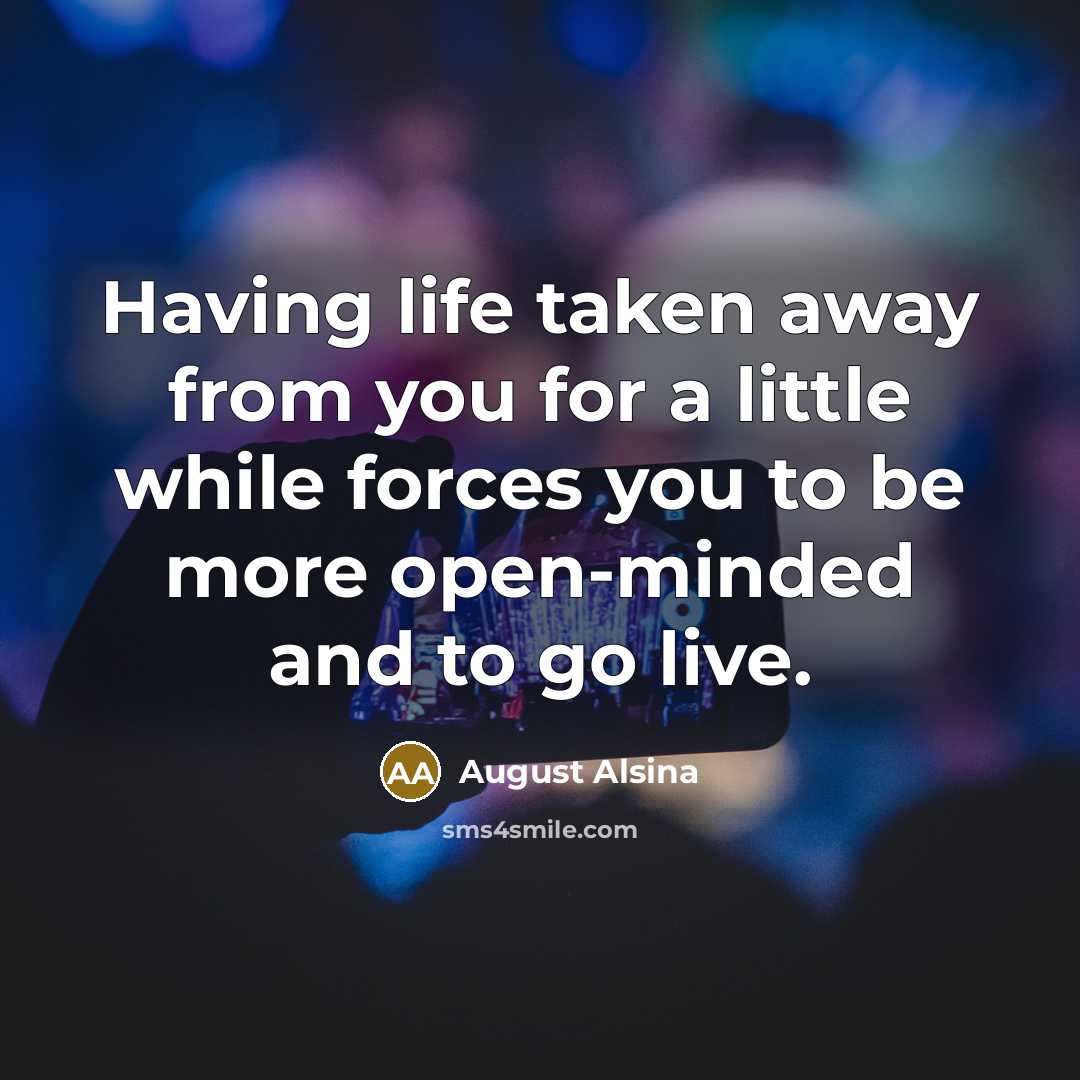 “Having life taken away from you for a little while…” quote by August Alsina