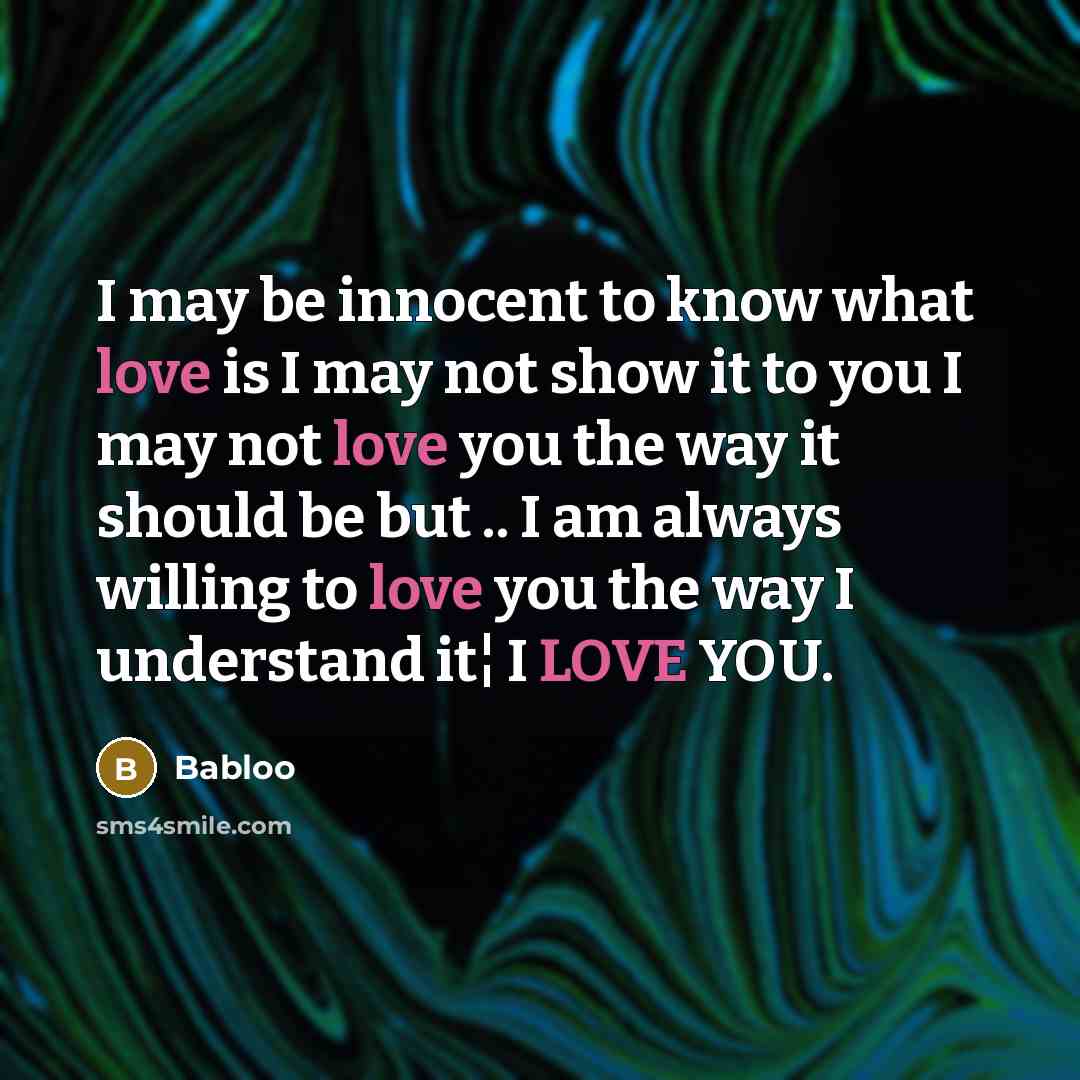 “I may be innocent to know what love is I…” quote by Babloo
