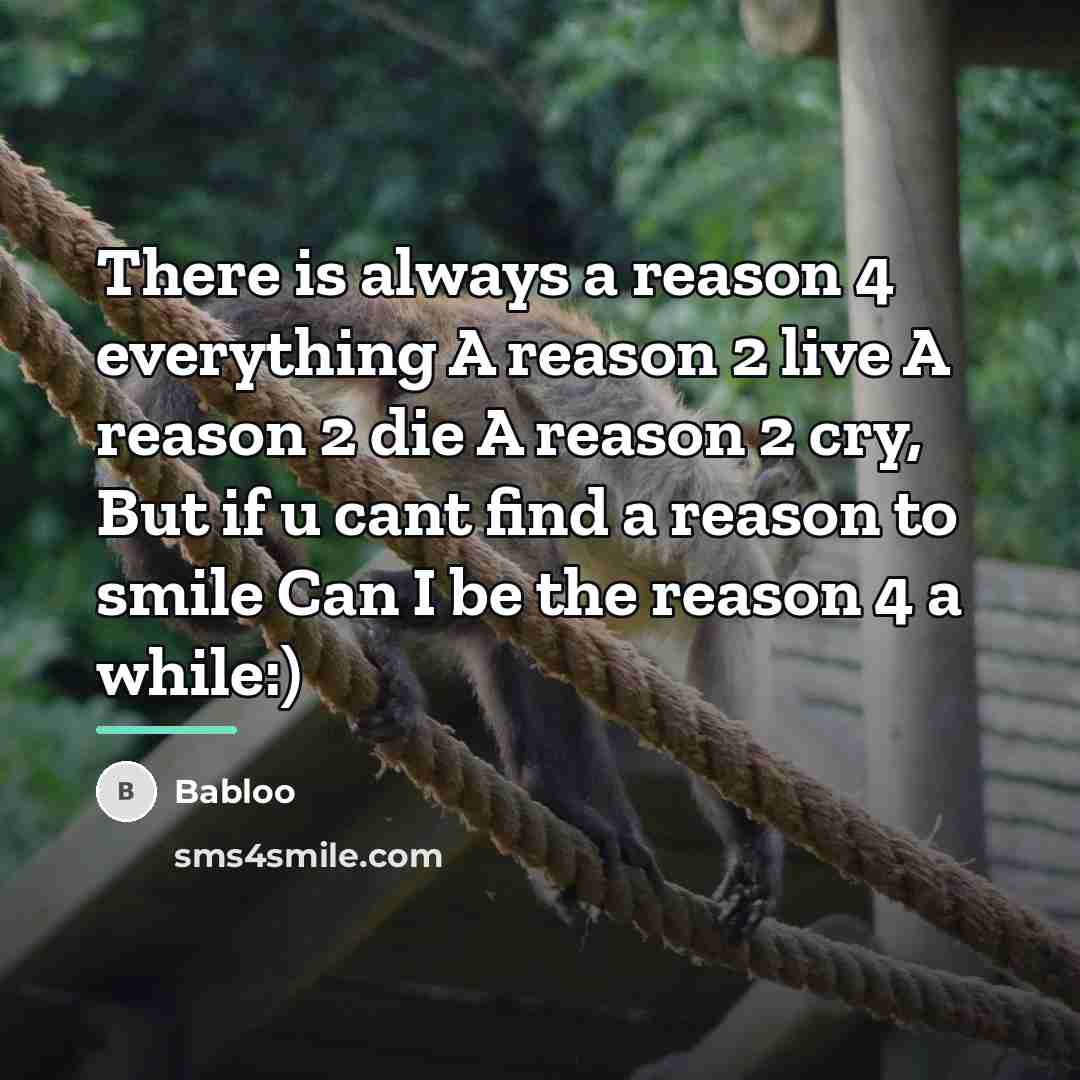 “There is always a reason 4 everything A reason 2…” quote by Babloo