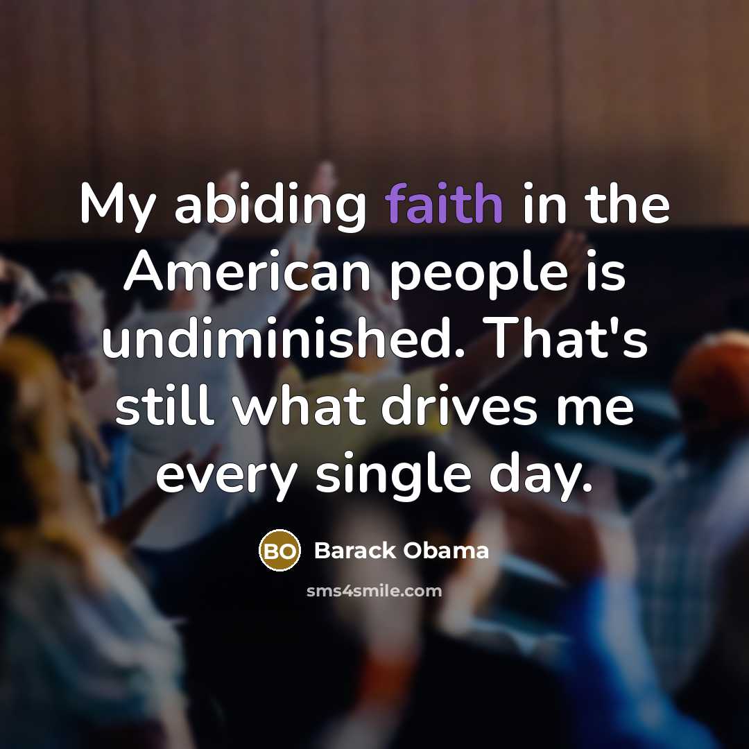 “My abiding faith in the American people is undiminished. That's…” quote by Barack Obama