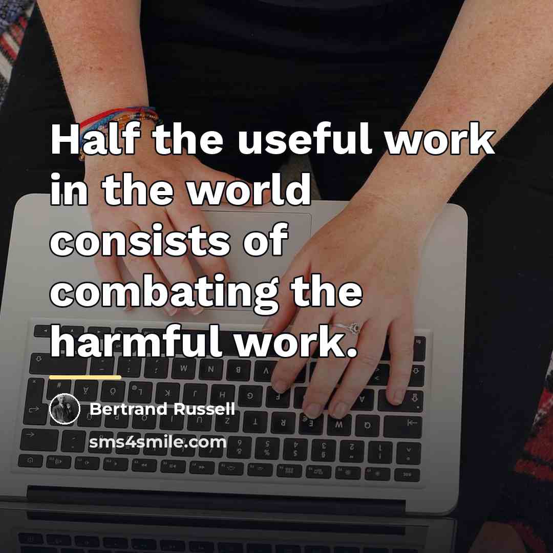 “Half the useful work in the world consists of combating…” quote by Bertrand Russell