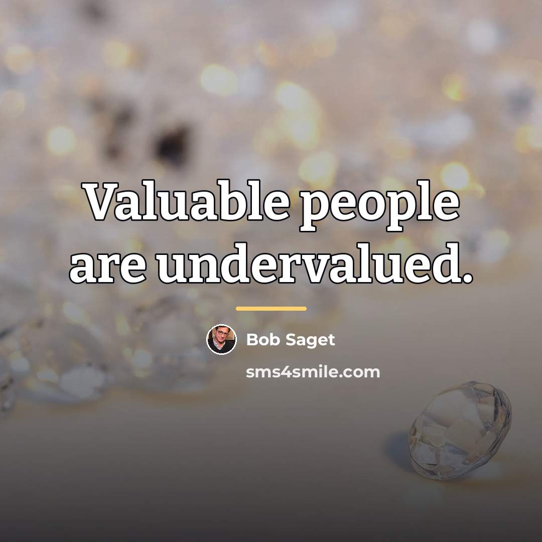 “Valuable people are undervalued.…” quote by Bob Saget