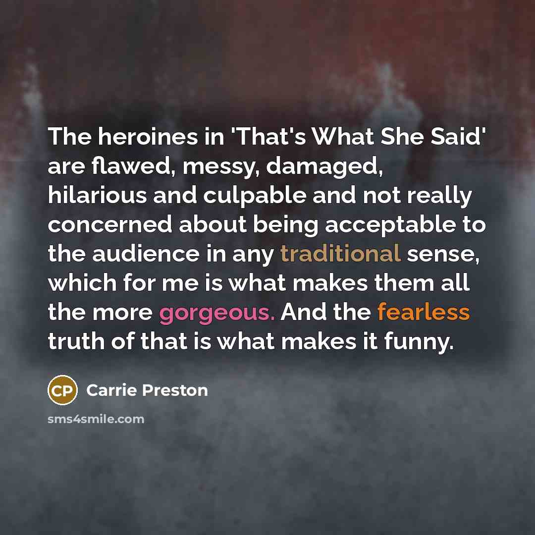 “The heroines in 'That's What She Said' are flawed, messy,…” quote by Carrie Preston