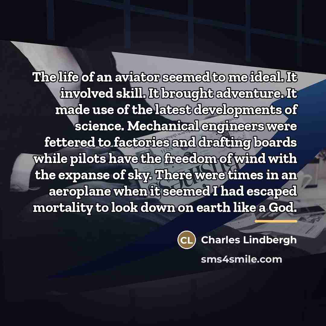 “The life of an aviator seemed to me ideal. It…” quote by Charles Lindbergh