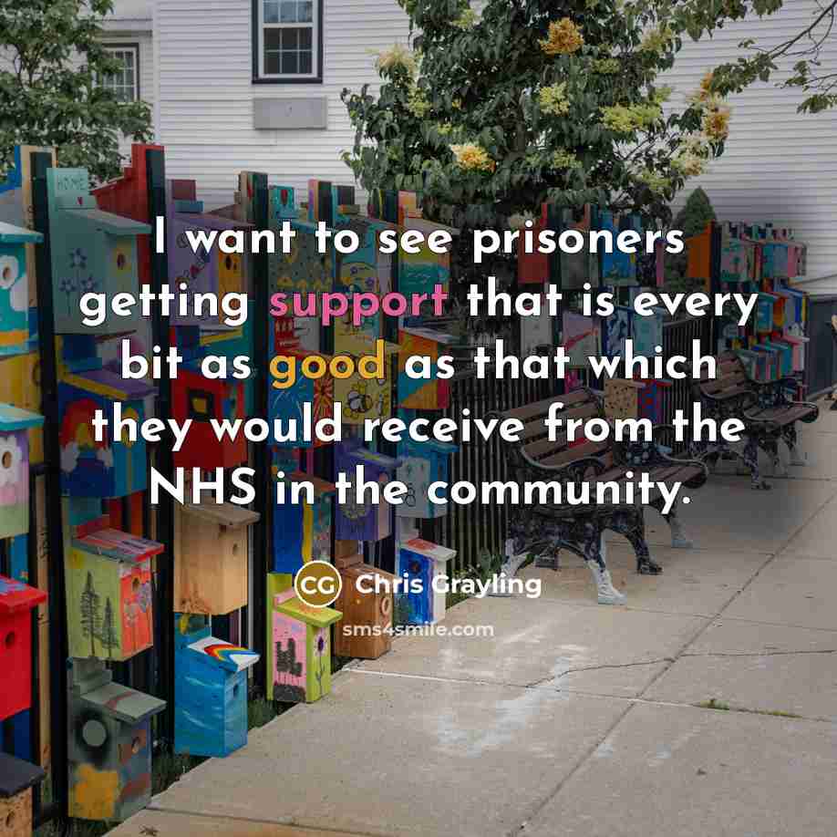 “I want to see prisoners getting support that is every…” quote by Chris Grayling