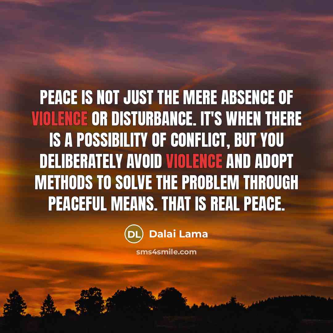 “Peace is not just the mere absence of violence or…” quote by Dalai Lama