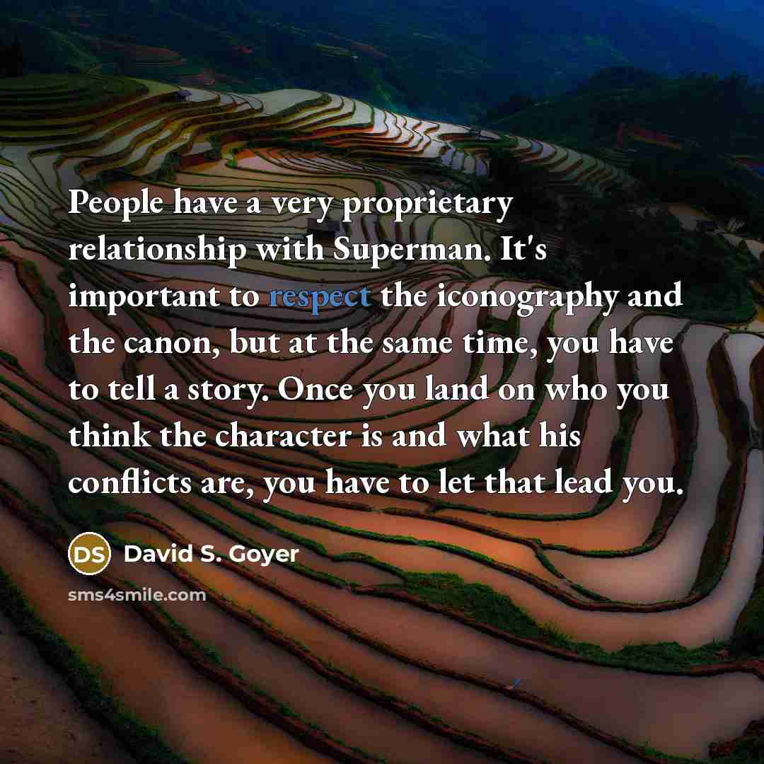 “People have a very proprietary relationship with Superman. It's important…” quote by David S. Goyer