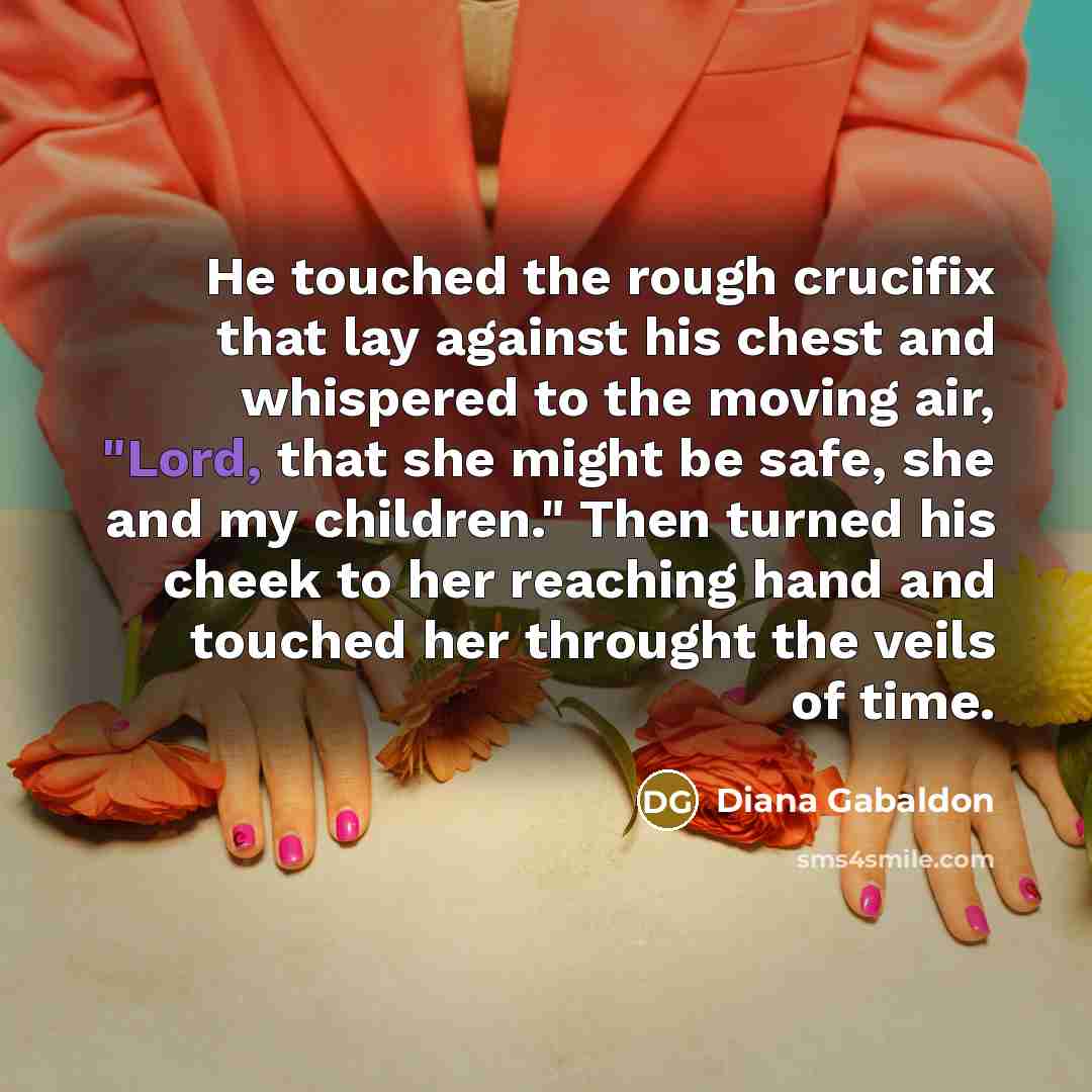 “He touched the rough crucifix that lay against his chest…” quote by Diana Gabaldon
