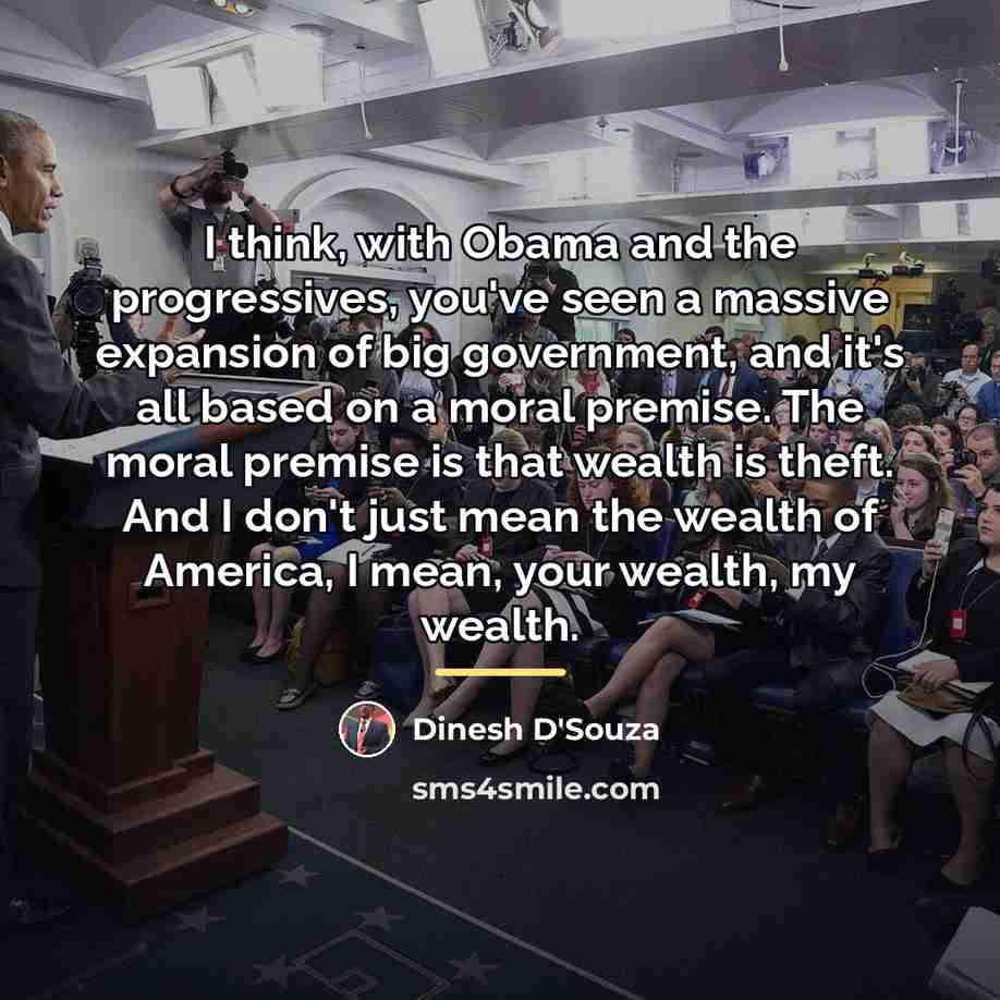 “I think, with Obama and the progressives, you've seen a…” quote by Dinesh D'Souza