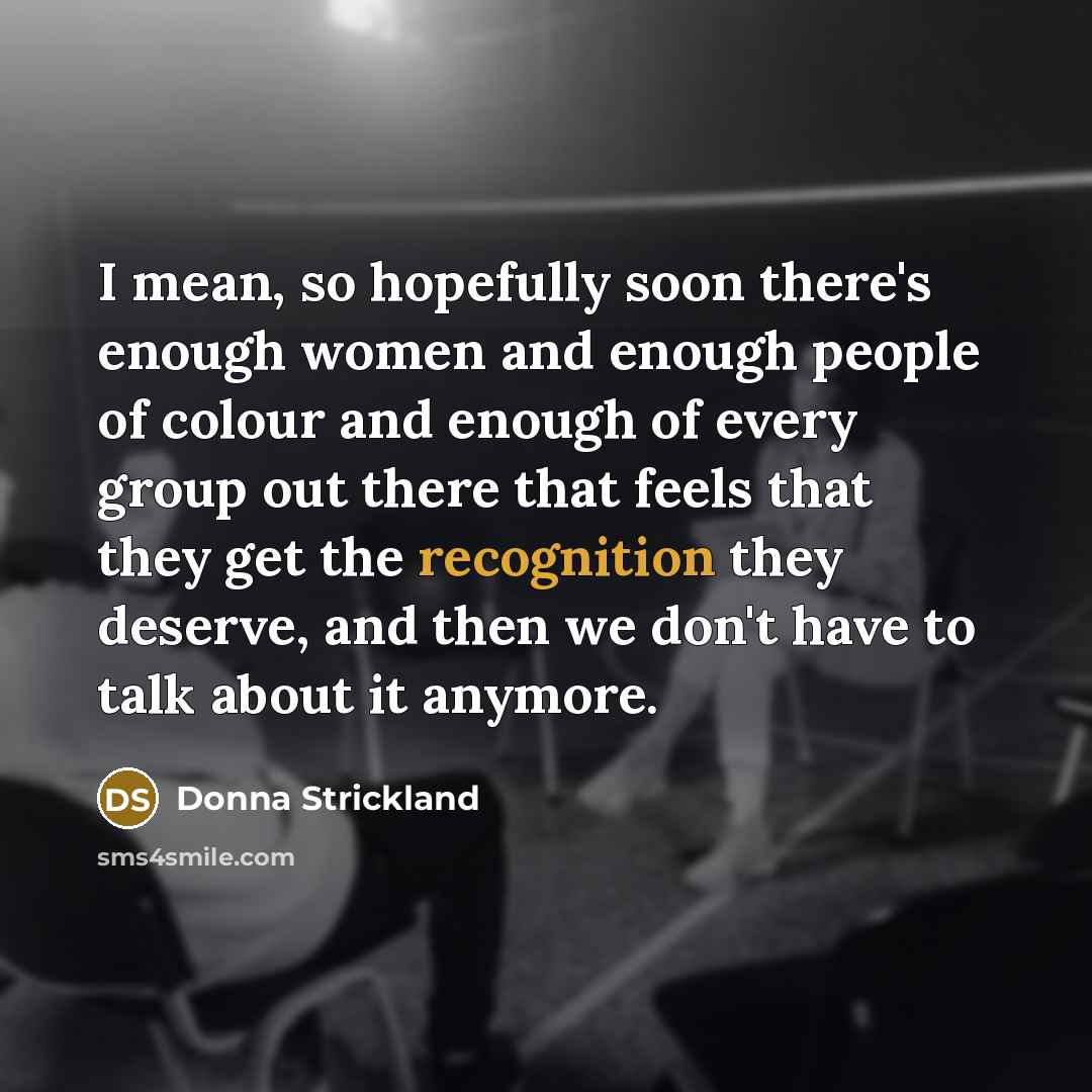 “I mean, so hopefully soon there's enough women and enough…” quote by Donna Strickland