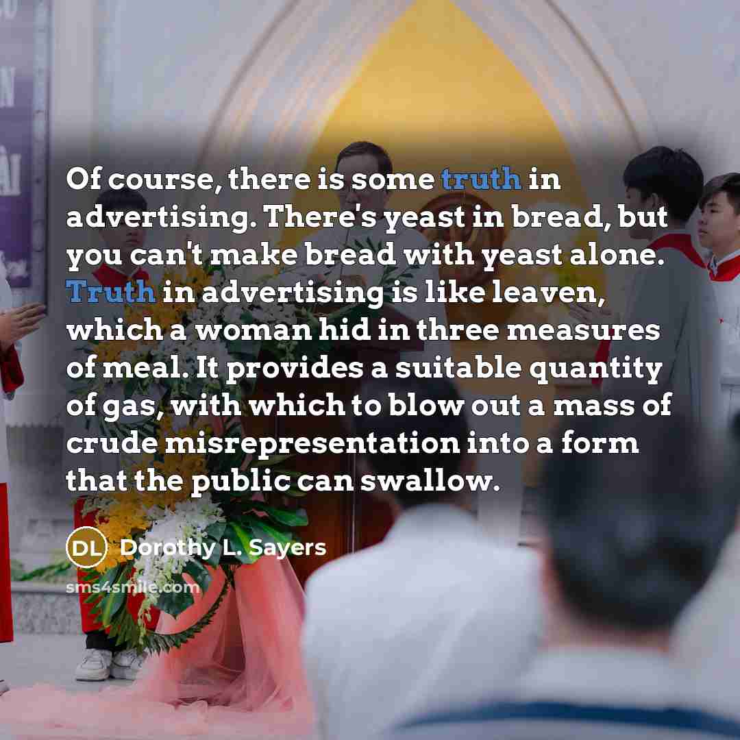 “Of course, there is some truth in advertising. There's yeast…” quote by Dorothy L. Sayers